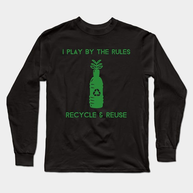 I play By the Rules Recycle & Reuse Environment Long Sleeve T-Shirt by OldCamp